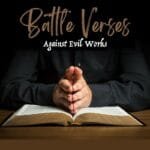 Bible Verses to Destroy Evil Works
