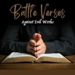 Bible Verses to Destroy Evil Works